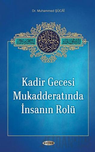 Kadir Gecesi Mukadderatında İnsanın Rolü Muhammed Şücai