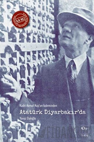 Kadri Kemal Kop’un Kaleminden Atatürk Diyarbakır’da Kadri Kemal Kop