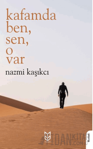 Kafamda Ben, Sen, O Var Nazmi Kaşıkcı