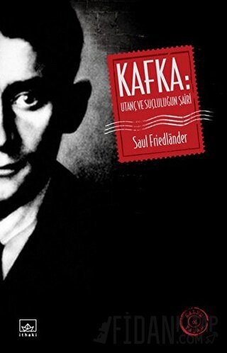 Kafka: Utanç ve Suçluluğun Şairi Saul Friedlander