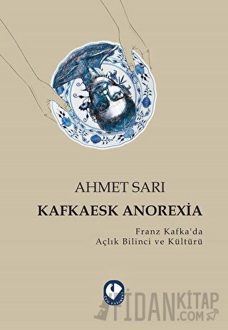 Kafkaesk Anorexia Ahmet Sarı