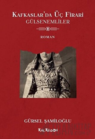 Kafkaslar’da Üç Firari - Gülsenemliler Gürsel Şamiloğlu