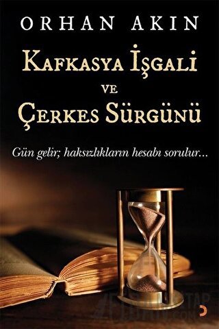 Kafkasya İşgali ve Çerkes Sürgünü Orhan Akın