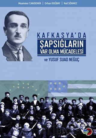 Kafkasya'da Şapsığların Var Olma Mücadelesi ve Yusuf Suad Neğuç Muamme