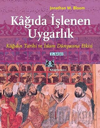 Kağıda İşlenen Uygarlık Jonathan M. Bloom