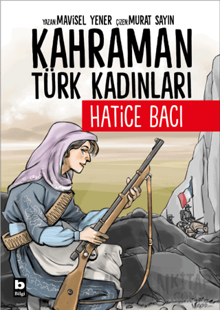 Kahraman Türk Kadınları Hatice Bacı Mavisel Yener