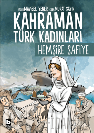 Kahraman Türk Kadınları Hemşire Safiye Mavisel Yener