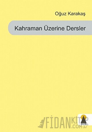 Kahraman Üzerine Dersler Oğuz Karakaş