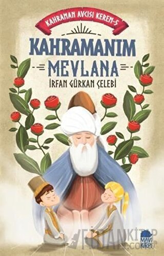 Kahramanım Mevlana - Kahraman Avcısı Kerem 5 İrfan Gürkan Çelebi