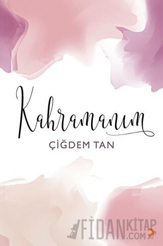 Kahramanım Çiğdem Tan