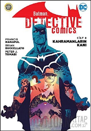 Kahramanların Kanı - Batman Dedektif Hikayeleri Cilt 8 Francis Manapul