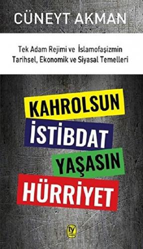 Kahrolsun İstibdat Yaşasın Hürriyet Cüneyt Akman