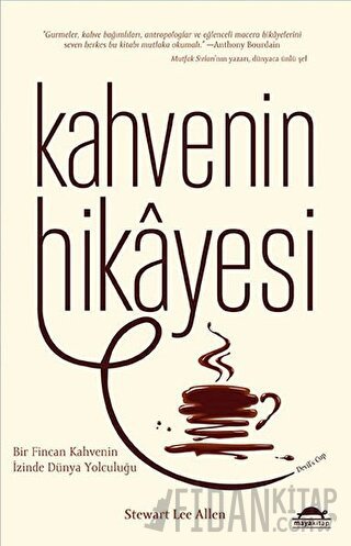 Kahvenin Hikayesi Stewart Lee Allen