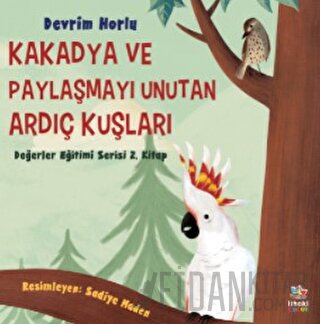 Kakadya ve Paylaşmayı Unutan Ardıç Kuşları Devrim Horlu