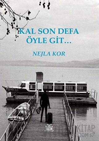 Kal Son Defa Öyle Git Nejla Kor