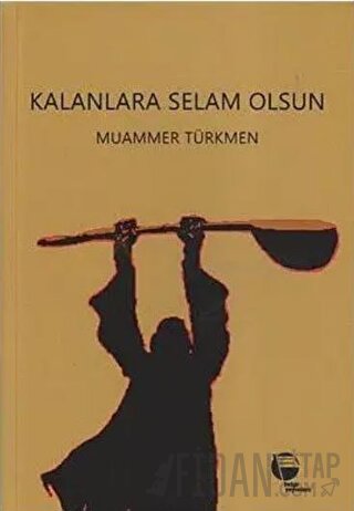 Kalanlara Selam Olsun Muammer Türkmen