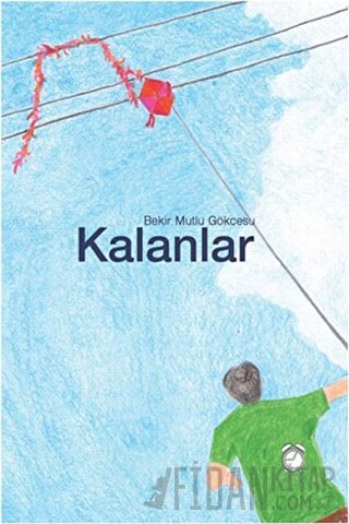 Kalanlar Bekir Mutlu Gökcesu