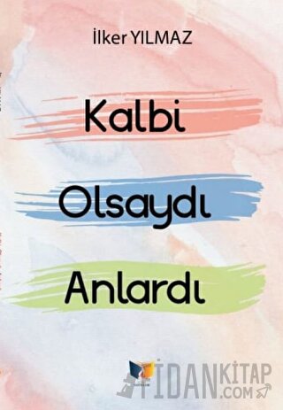 Kalbi Olsaydı Anlardı İlker Yılmaz