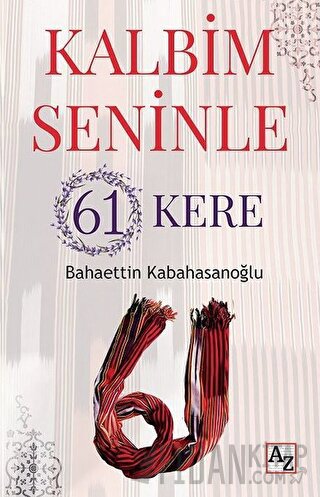 Kalbim Seninle 61 Kere Bahaettin Kabahasanoğlu