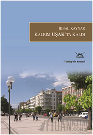 Kalbim Uşak’ta Kaldı İkbal Kaynar