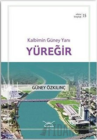 Kalbimin Güney Yanı Yüreğir Güney Özkılınç