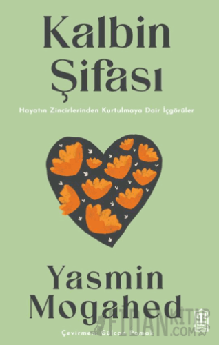 Kalbin Şifası Hayatın Zincirlerinden Kurtulmaya Dair İçgörüler Yasmin 