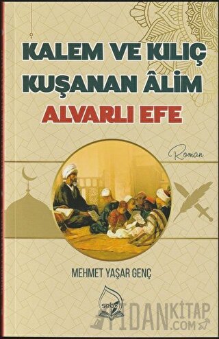 Kalem ve Kılıç Kuşanan Alim Alvarlı Efe Mehmet Yaşar Genç