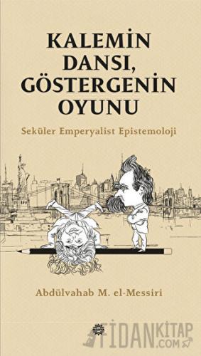 Kalemin Dansı, Göstergenin Oyunu - Seküler Emperyalist Epistemoloji Ab