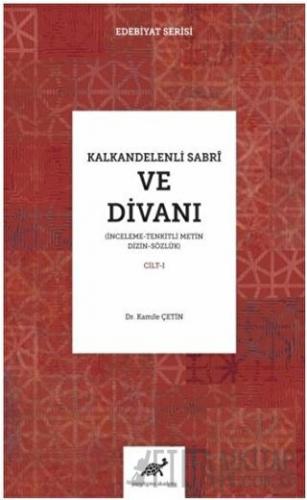 Kalkandelenli Sabri ve Divanı Cilt-1 (Ciltli) Kamile Çetin