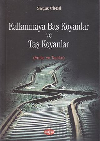 Kalkınmaya Baş Koyanlar ve Taş Koyanlar Selçuk Cingi