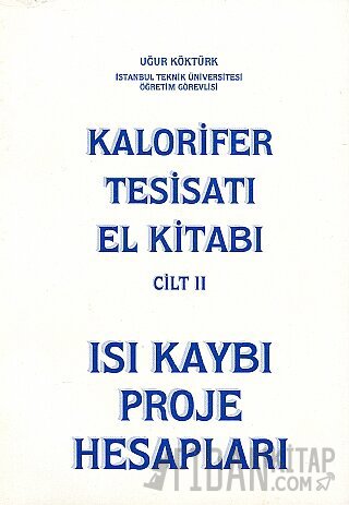 Kalorifer Tesisatı El Kitabı Cilt: 2 - Isı Kaybı Proje Hesapları Uğur 