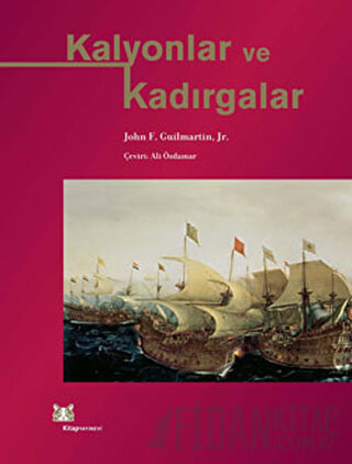 Kalyonlar ve Kadırgalar (Ciltli) John F.Guilmartin - Jr.