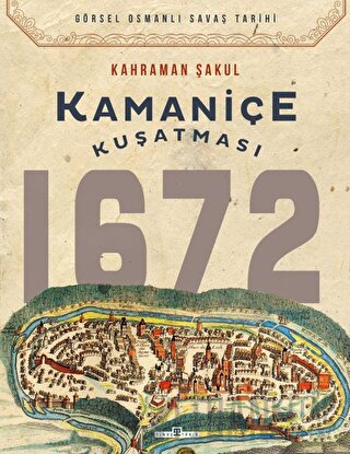 Kamaniçe Kuşatması 1672 Kahraman Şakul