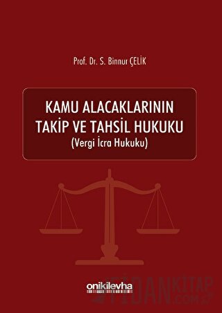 Kamu Alacaklarının Takip ve Tahsil Hukuku S. Binnur Çelik