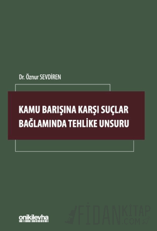 Kamu Barışına Karşı Suçlar Bağlamında Tehlike Unsuru Öznur Sevdiren