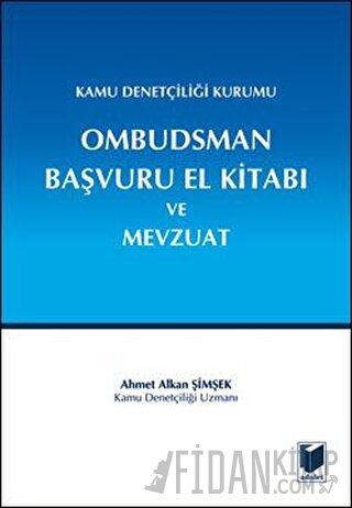 Kamu Denetçiliği Kurumu Ombudsman Başvuru El Kitabı ve Mevzuat Ahmet A