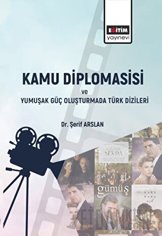 Kamu Diplomasisi ve Yumuşak Güç Oluşturmada Türk Dizileri Şerif Aslan