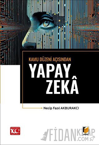 Kamu Düzeni Açısından Yapay Zeka Necip Fazıl Akburakcı