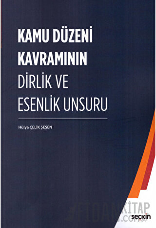 Kamu Düzeni Kavramının Dirlik ve Esenlik Unsuru Hülya Çelik Şeşen