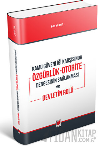 Kamu Güvenliği Karşısında Özgürlük-Otorite Dengesinin Sağlanması ve De