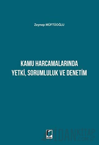 Kamu Harcamalarında Yetki Sorumluluk ve Denetim Zeynep Müftüoğlu