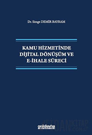 Kamu Hizmetinde Dijital Dönüşüm ve E-İhale Süreci Simge Demir Bayram