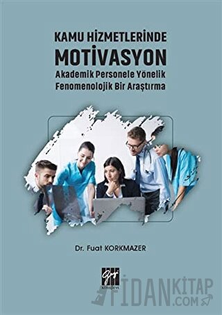 Kamu Hizmetlerinde Motivasyon Akademik Personele Yönelik Fenomenolojik