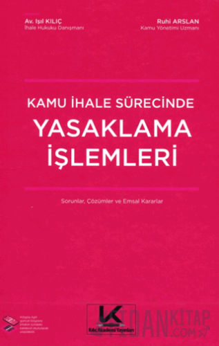 Kamu İhale Sürecinde Yasaklama İşlemleri Sorular, Çözümler ve Emsal Ka