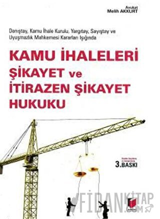 Kamu İhaleleri Şikayet ve İtirazen Şikayet Hukuku (Ciltli) Melih Akkur