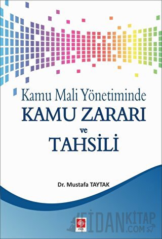 Kamu Mali Yönetiminde Kamu Zararı ve Tahsili Mustafa Taytak