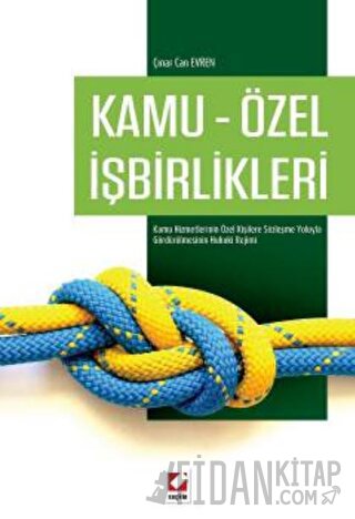 Kamu – Özel İşbirlikleri Kamu Hizmetlerinin Özel Kişilere Sözleşme Yol