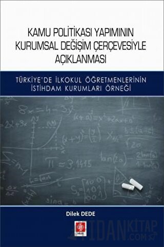 Kamu Politikası Yapımının Kurumsal Değişim Çerçevesiyle Açıklanması Di