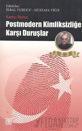 Kamu Ruhu: Postmodern Kimliksizliğe Karşı Duruşlar Mustafa Yiğit