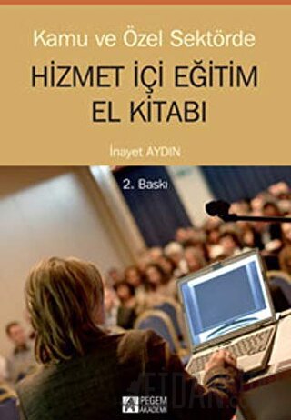 Kamu ve Özel Sektörde Hizmetiçi Eğitim El Kitabı İnayet Aydın